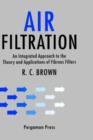 Image for Air Filtration : An Integrated Approach to the Theory and Applications of Fibrous Filters