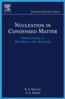 Image for Nucleation in condensed matter  : applications in materials and biology : Volume 15