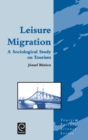 Image for Leisure Migration : A Sociological Study on Tourism