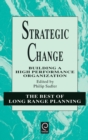 Image for Strategic change  : building a high performance organization