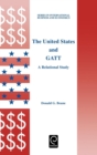 Image for The United States and GATT  : a relational study
