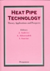 Image for Heat Pipe Technology: Theory, Applications and Prospects