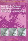 Image for Low cycle fatigue and elasto-plastic behaviour of materials