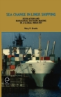 Image for Sea Change in Liner Shipping : Regulation and Managerial Decision-making in a Global Industry