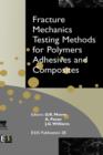 Image for Fracture mechanics testing methods for polymers, adhesives and composites : Volume 28