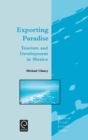 Image for Exporting paradise  : tourism and development in Mexico