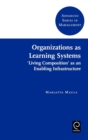 Image for Organizations as learning systems  : &#39;living composition&#39; as an enabling infrastructure
