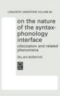 Image for On the nature of the syntax-phonology interface  : cliticization and related phenomena