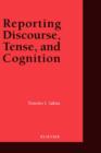 Image for Reporting discourse, tense, and cognition