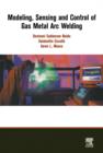 Image for Modeling, Sensing and Control of Gas Metal Arc Welding