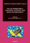 Image for Solar-terrestrial magnetic activity and space environment  : proceedings of the COSPAR Colloquium on Solar-Terrestrial Magnetic Activity and Space Environment (STMASE) held in the NAOC in Beijing, Ch : Volume 14