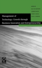 Image for Management of technology  : growth through business innovation and entrepreneurship