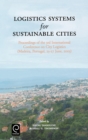 Image for Logistics systems for sustainable cities  : proceedings of the 3rd International Conference on City Logistics (Madeira, Portugal, 25-27 June 2003)