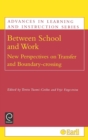 Image for Between school and work  : new perspectives on transfer and boundary-crossing