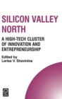 Image for Silicon Valley North  : a high-tech cluster of innovation and entrepreneurship
