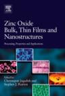 Image for Zinc oxide bulk, thin films and nanostructures  : processing, properties and applications