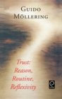 Image for Trust  : reason, routine, reflexivity