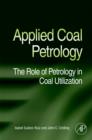 Image for Applied coal petrology  : the role of petrology in coal utilization