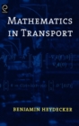 Image for Mathematics in transport  : proceedings of the fourth IMA International Conference on Mathematics in Transport, held in honour of Richard Allsop