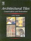 Image for Architectural tiles : conservation and restoration: from the medieval period to the twentieth century