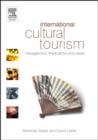 Image for International cultural tourism: management, implications and cases