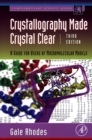 Image for Crystallography made crystal clear: a guide for users of macromolecular models