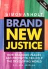 Image for Brand new justice: how branding places and products can help the developing world