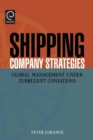 Image for Shipping company strategies: global management under turbulent conditions