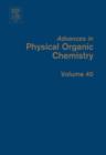 Image for Advances in Physical Organic Chemistry : 40