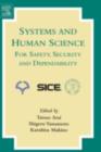 Image for Systems and Human Science - For Safety, Security and Dependability: Selected Papers of the 1st International Symposium SSR 2003, Osaka, Japan, November 2003