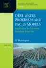 Image for Deep-water processes and facies models: implications for sandstone petroleum reservoirs : v. 5