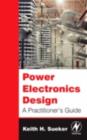 Image for Power electronics design: a practitioner&#39;s guide