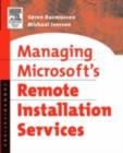 Image for Managing Microsoft&#39;s remote installation services: a practical guide