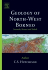 Image for Geology of north-west Borneo: Sarawak, Brunei and Sabah