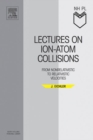 Image for Lectures on ion-atom collisions: from nonrelativistic to relativistic velocities