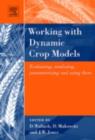 Image for Working with dynamic crop models: evaluation, analysis, parameterization, and applications