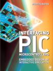 Image for Interfacing PIC Microcontrollers: Embedded Design by Interactive Simulation