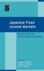 Image for Japanese Fixed Income Markets: Money, Bond and Interest Rate Derivatives