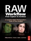Image for Raw workflow from capture to archives: a complete digital photographer&#39;s guide to raw imaging
