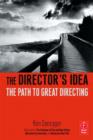 Image for The director&#39;s idea: the path to great directing