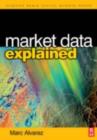 Image for Market data explained: a practical guide to global capital markets information