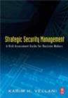 Image for Strategic security management: a risk assessment guide for decision makers