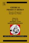 Image for Chemical product design: toward a perspective through case studies : v. 23