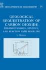 Image for Geological sequestration of carbon dioxide: thermodynamics, kinetics, and reaction path modeling