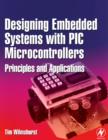 Image for Designing Embedded Systems With PIC Microcontrollers: Principles and Applications