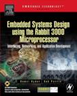 Image for Embedded Systems Design using the Rabbit 3000 Microprocessor: Interfacing, Networking, and Application Development