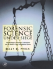 Image for Forensic science under siege: the challenges of forensic laboratories and the medico-legal death investigation system