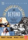 Image for The Broadcast Century and Beyond: A Biography of American Broadcasting