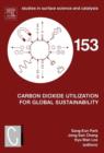 Image for Carbon dioxide utilization for global sustainability: proceedings of the 7th International Conference on Carbon Dioxide Utilization, Seoul, Korea, 12-16 October 2003