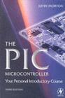 Image for The PIC microcontroller: your personal introductory course